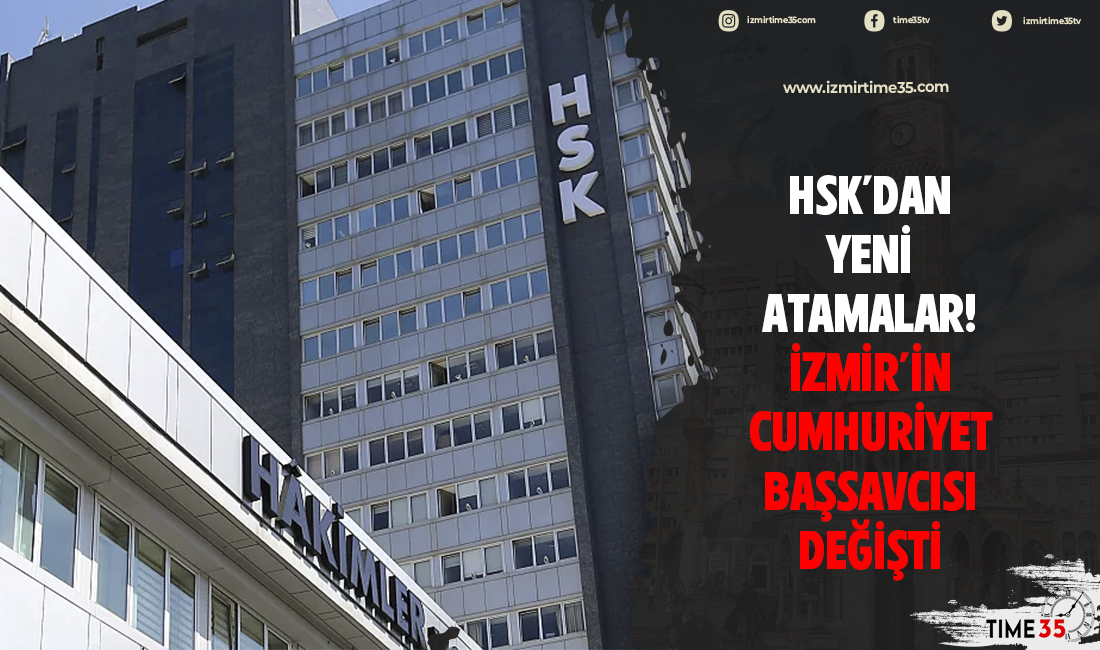 HSK dan yeni atamalar İzmir in Cumhuriyet Başsavcısı değişti İzmir