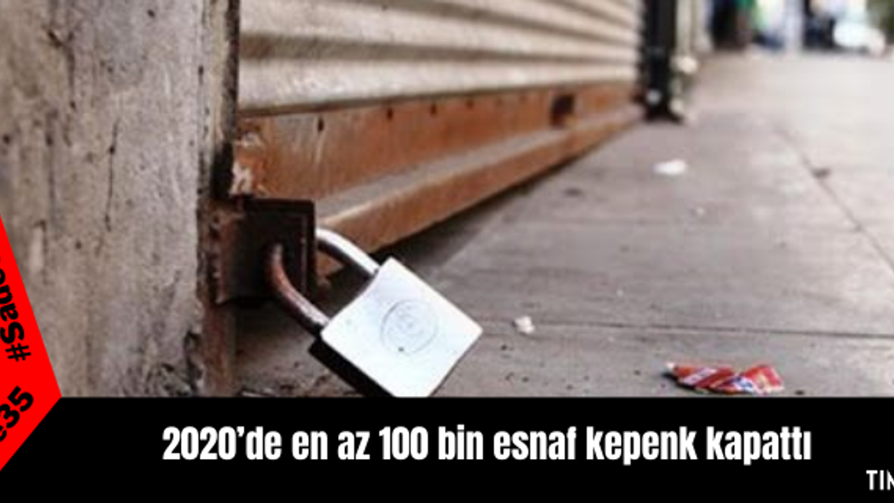 2020’de en az 100 bin esnaf kepenk kapattı