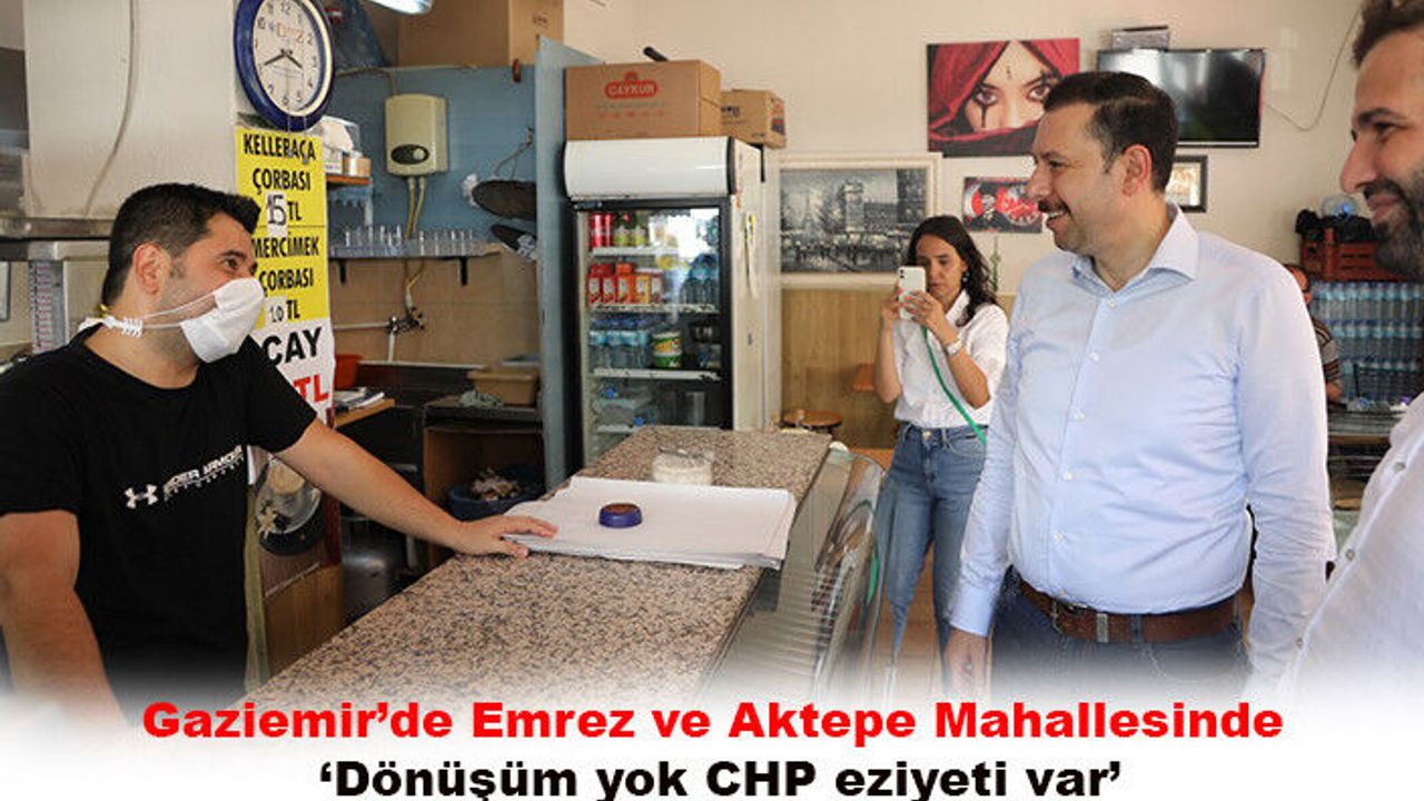 Gaziemir’de Emrez ve Aktepe Mahallesinde ‘Dönüşüm yok CHP eziyeti var’