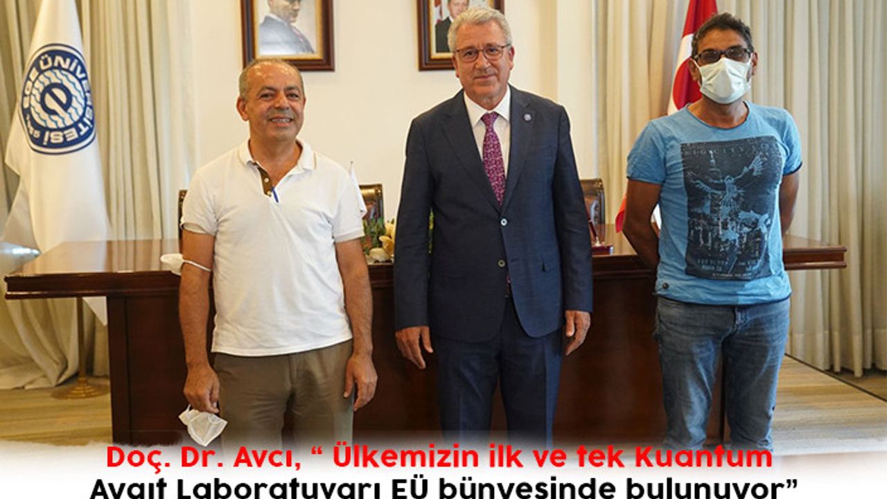 Doç. Dr. Avcı, “ Ülkemizin ilk ve tek Kuantum Aygıt Laboratuvarı EÜ bünyesinde bulunuyor”