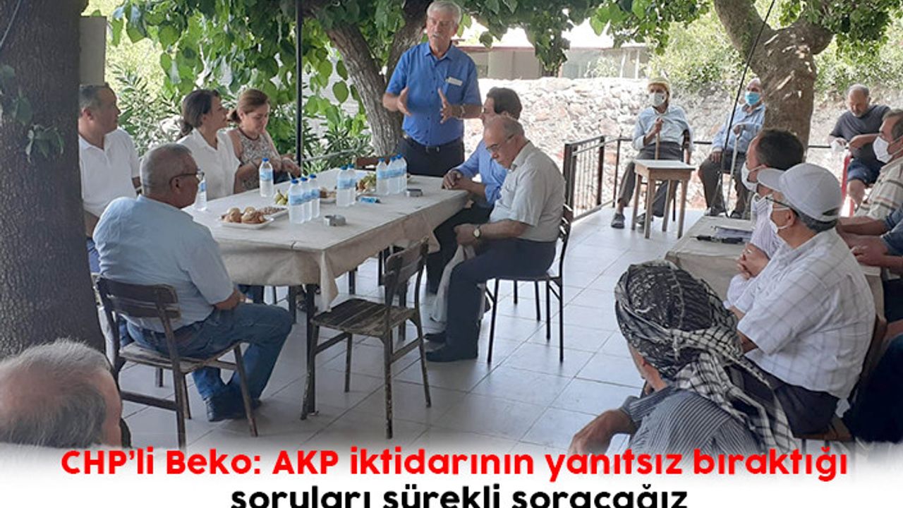 CHP’li Beko: AKP iktidarının yanıtsız bıraktığı soruları sürekli soracağız