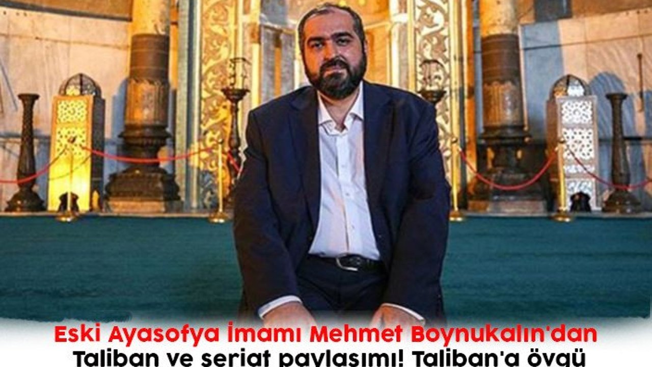 Eski Ayasofya İmamı Mehmet Boynukalın'dan Taliban ve şeriat paylaşımı! Taliban'a övgü