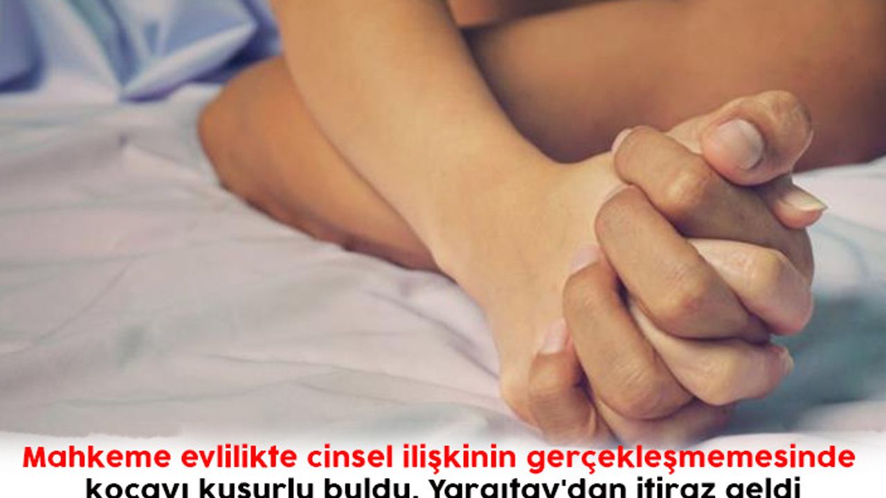 Mahkeme evlilikte cinsel ilişkinin gerçekleşmemesinde kocayı kusurlu buldu, Yargıtay'dan itiraz geldi