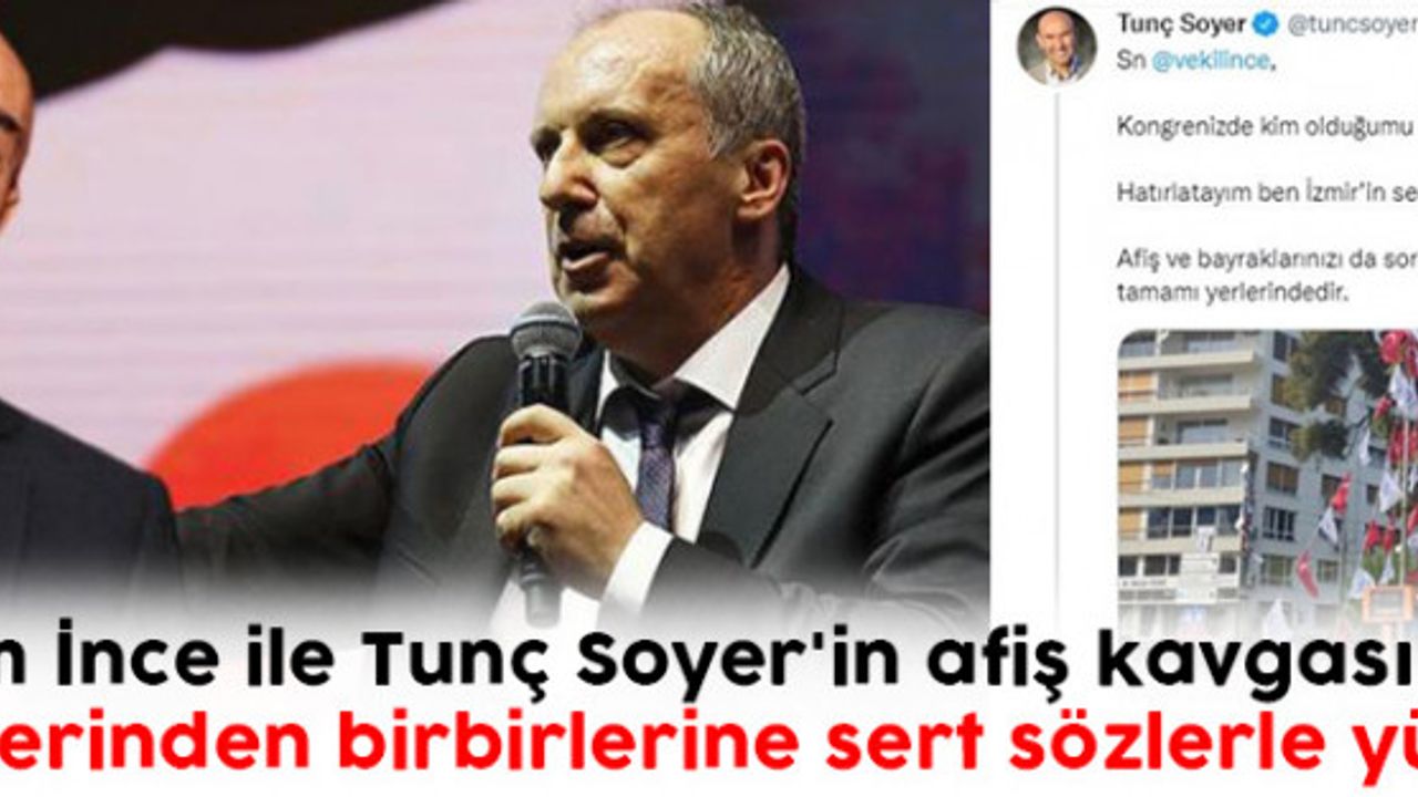 Muharrem İnce ile Tunç Soyer'in afiş kavgası büyüyor! 
