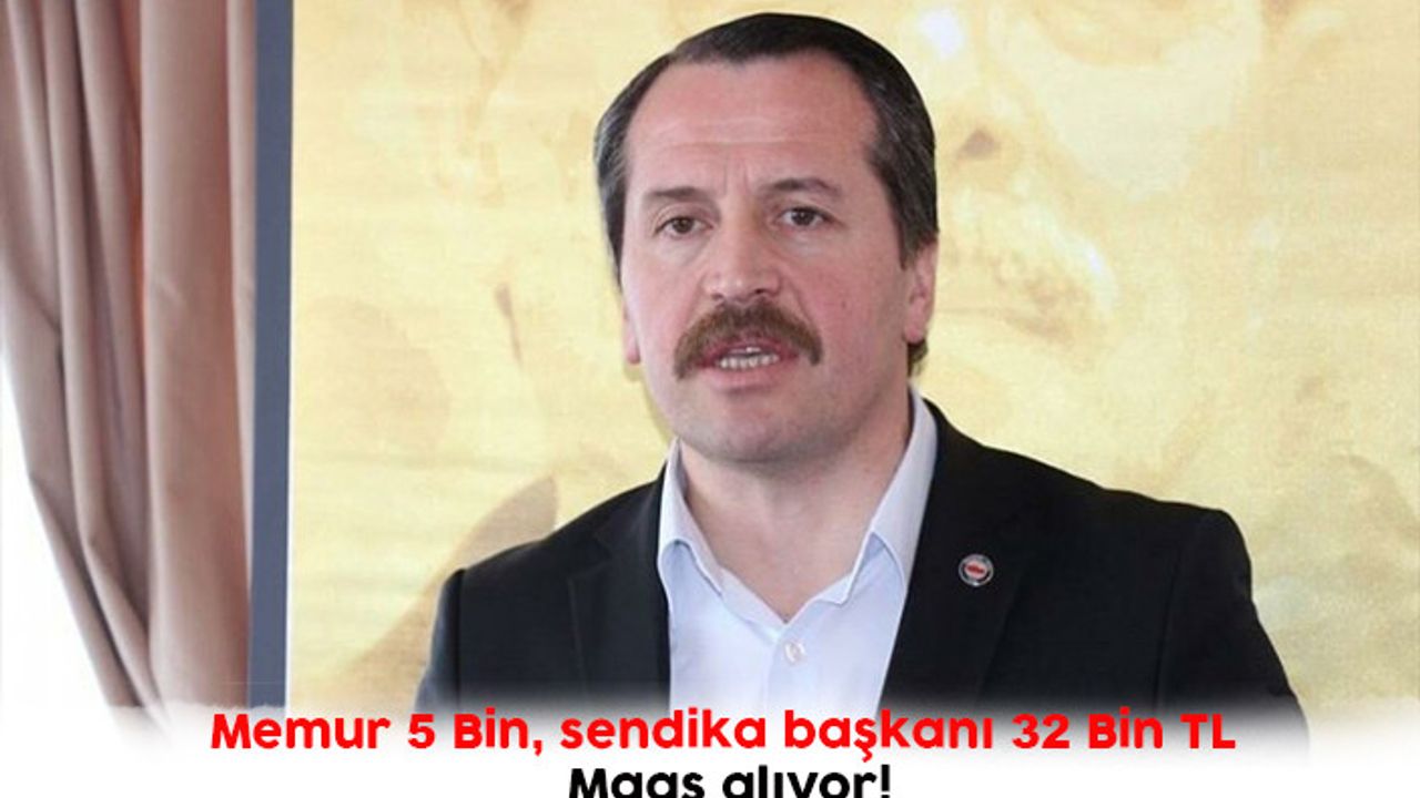 Memur 5 Bin, sendika başkanı 32 Bin TL Maaş alıyor!