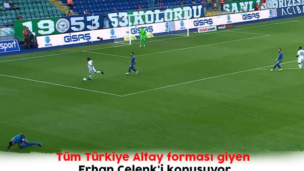 Tüm Türkiye Altay forması giyen Erhan Çelenk'i konuşuyor