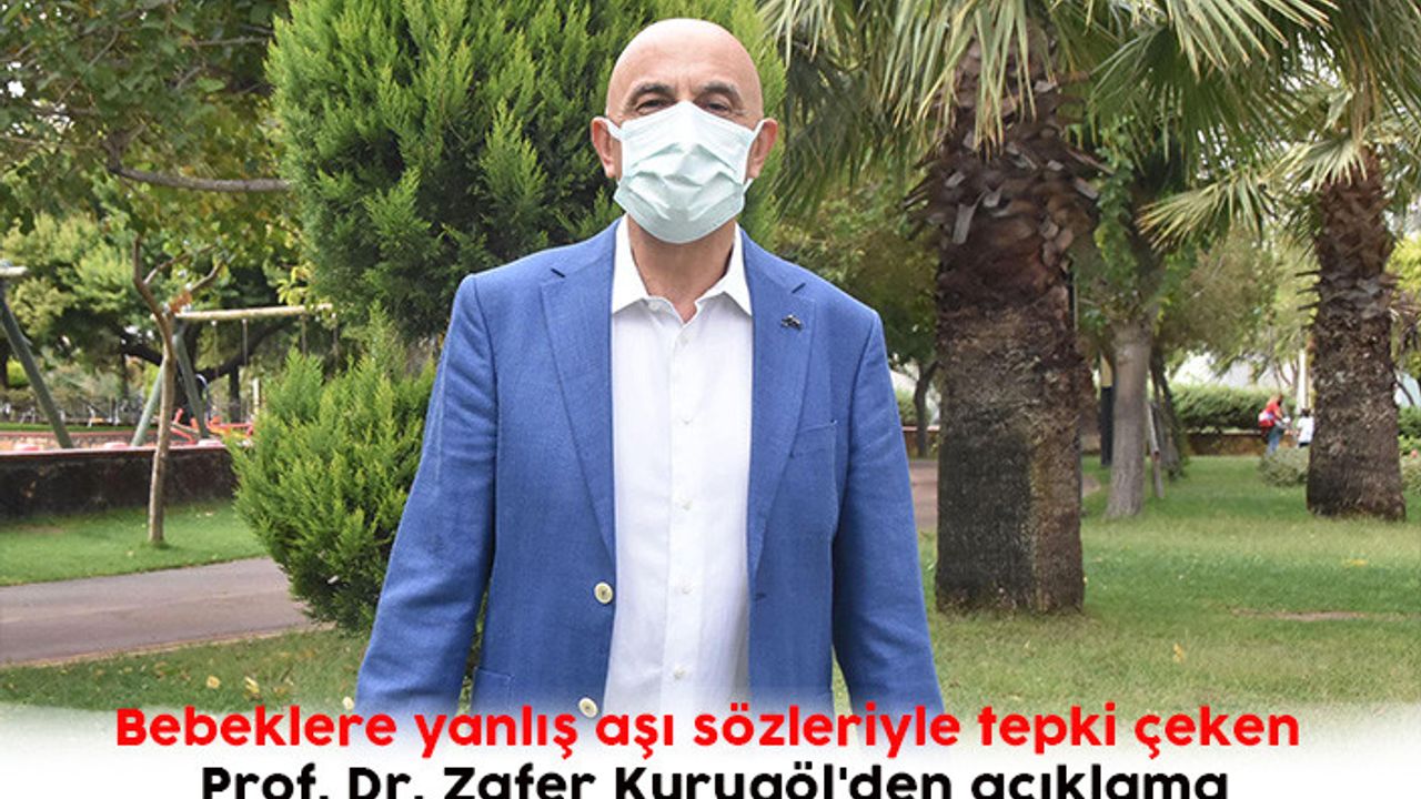 Bebeklere yanlış aşı sözleriyle tepki çeken Prof. Dr. Zafer Kurugöl'den açıklama