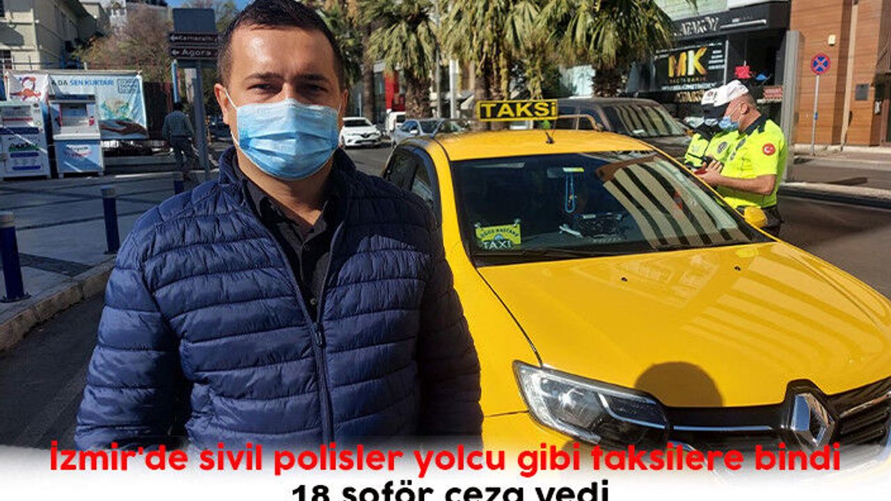 İzmir'de sivil polisler yolcu gibi taksilere bindi 18 şoför ceza yedi