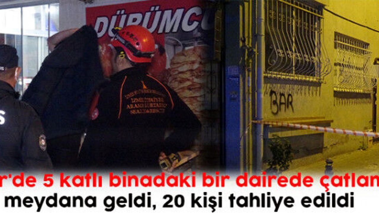 İzmir'de 5 katlı binadaki bir dairede çatlama meydana geldi, 20 kişi tahliye edildi
