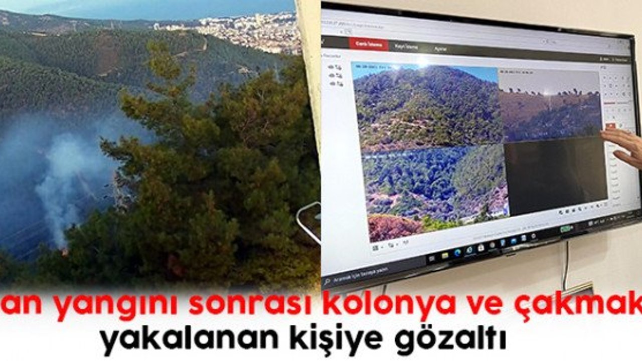 Orman yangını sonrası kolonya ve çakmakla yakalanan kişiye gözaltı