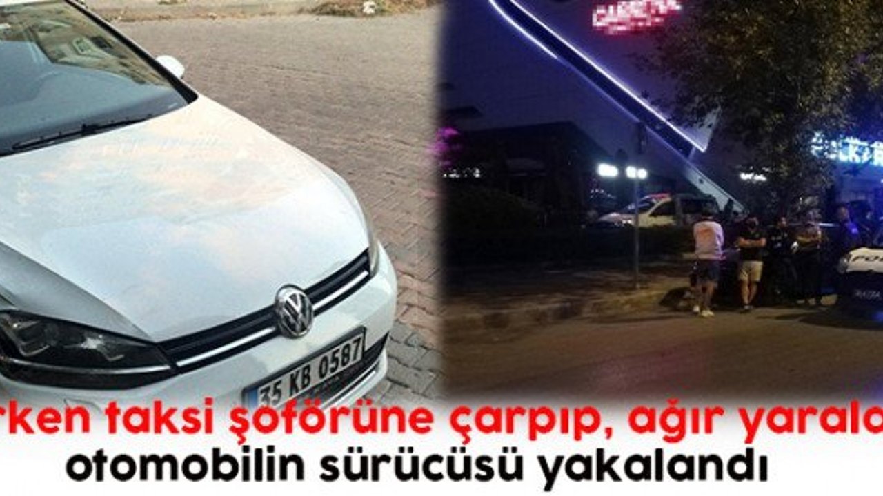 Yarışırken taksi şoförüne çarpıp, ağır yaralayan otomobilin sürücüsü yakalandı