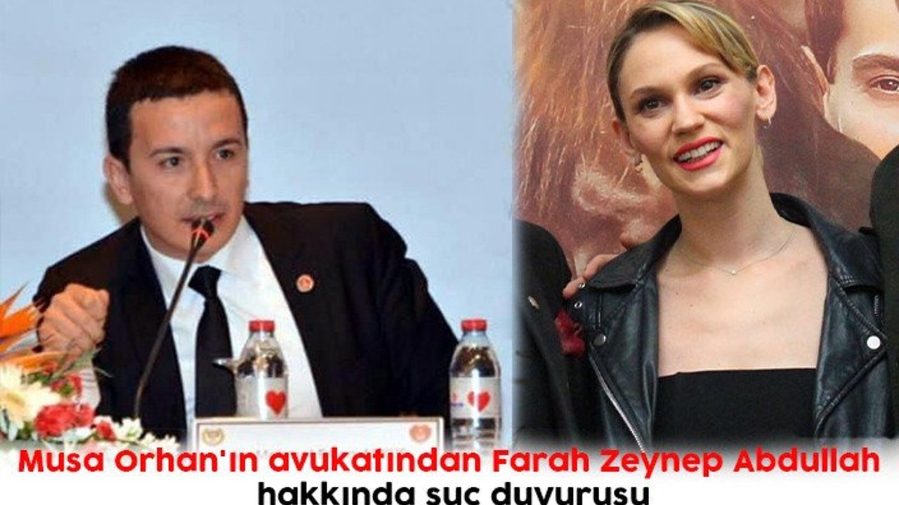 Musa Orhan'ın avukatından Farah Zeynep Abdullah hakkında suç duyurusu