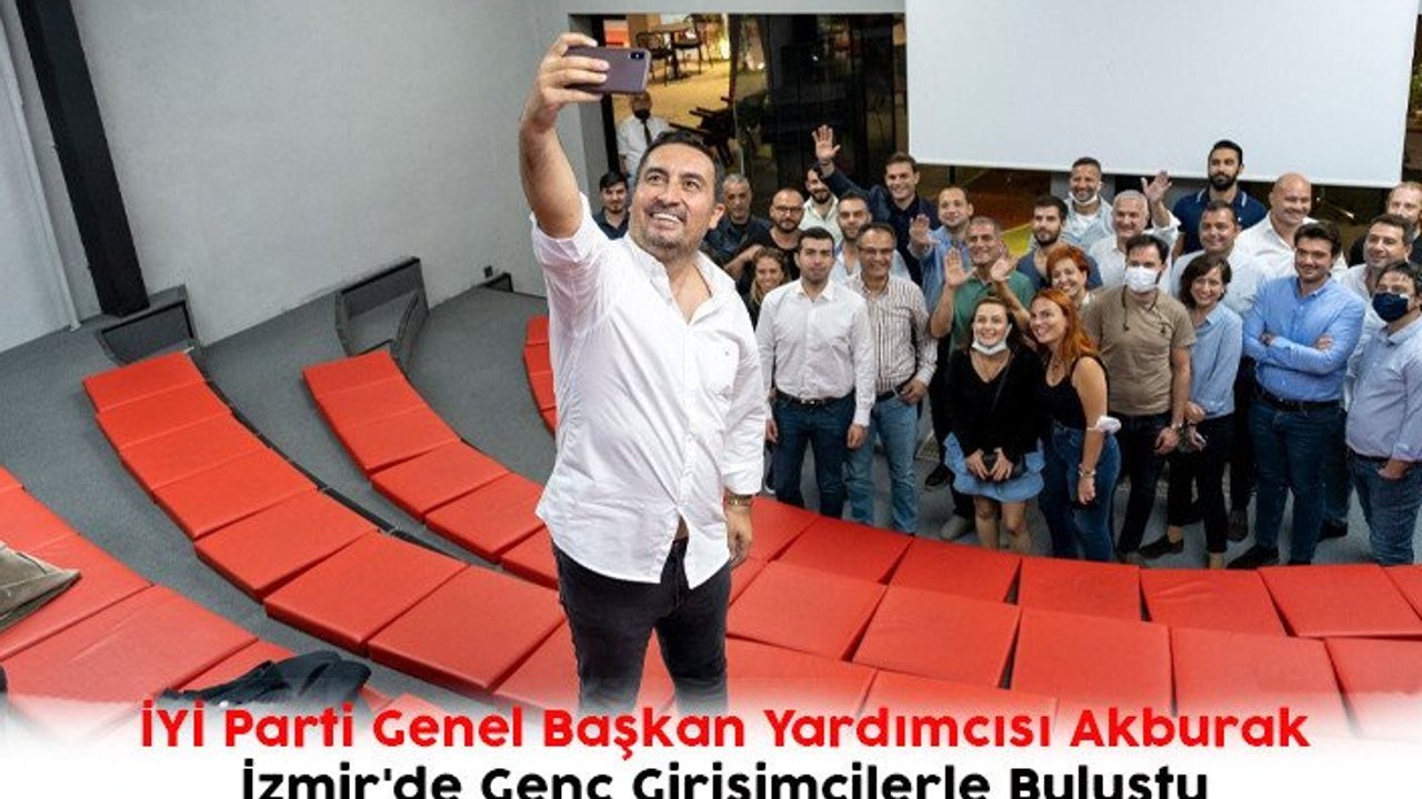  İYİ Parti Genel Başkan Yardımcısı Burak Akburak İzmir'de Genç Girişimcilerle Buluştu