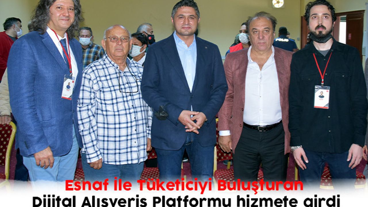Esnaf İle Tüketiciyi Buluşturan Dijital Alışveriş Platformu hizmete girdi