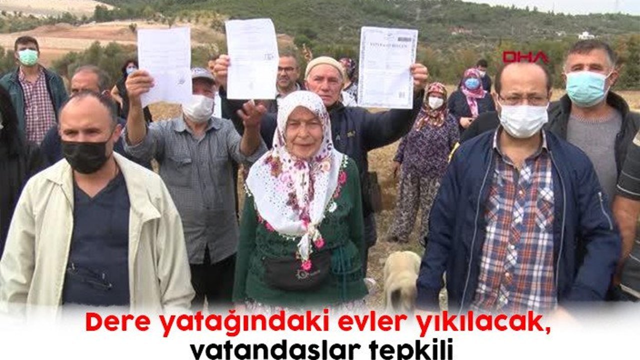 Dere yatağındaki evler yıkılacak, vatandaşlar tepkili