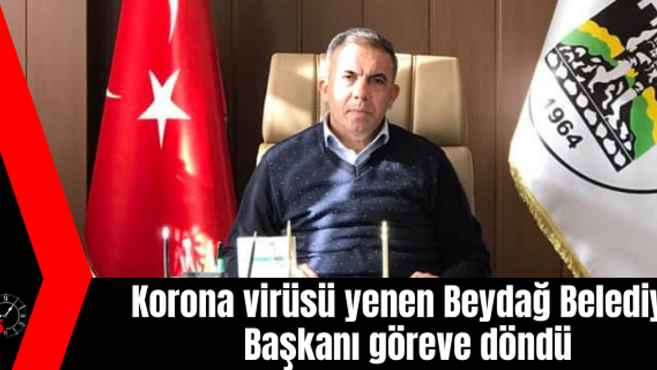 Korona virüsü yenen Beydağ Belediye Başkanı göreve döndü 