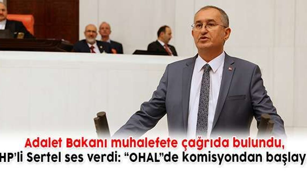 CHP’li Sertel ses verdi: “OHAL”de komisyondan başlayın!