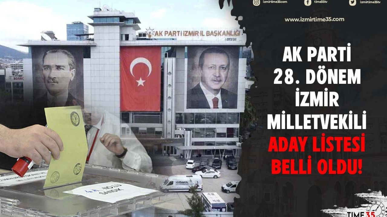 Ak Parti 28 Dönem İzmir Milletvekili Aday Listesi Belli Oldu İzmirin En İyi Haber Sitesi