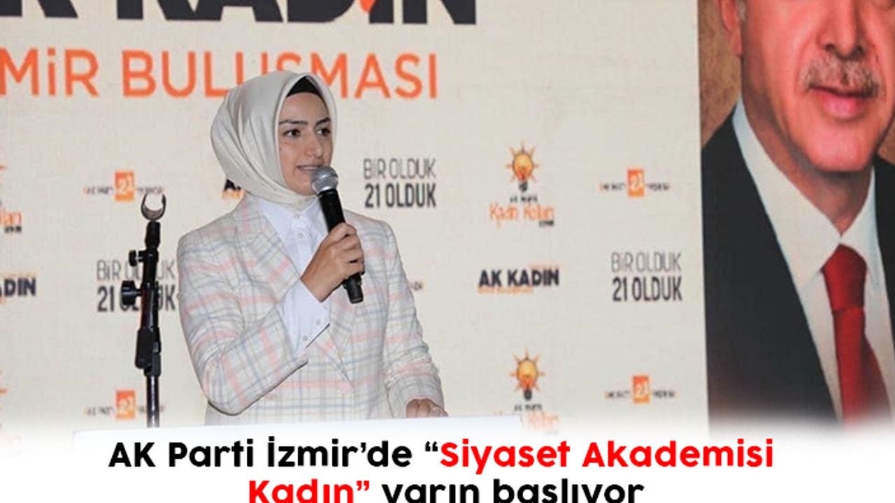 AK Parti İzmir’de “Siyaset Akademisi Kadın” yarın başlıyor