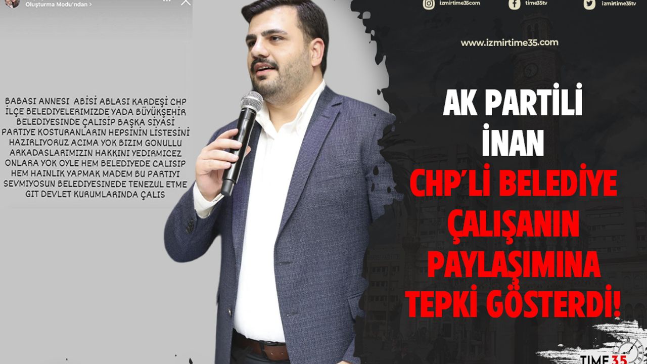 AK Partili İnan CHP'li belediye çalışanın paylaşımına tepki gösterdi!