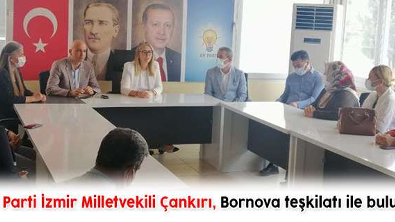 AK Parti İzmir Milletvekili Çankırı, Bornova teşkilatı ile buluştu