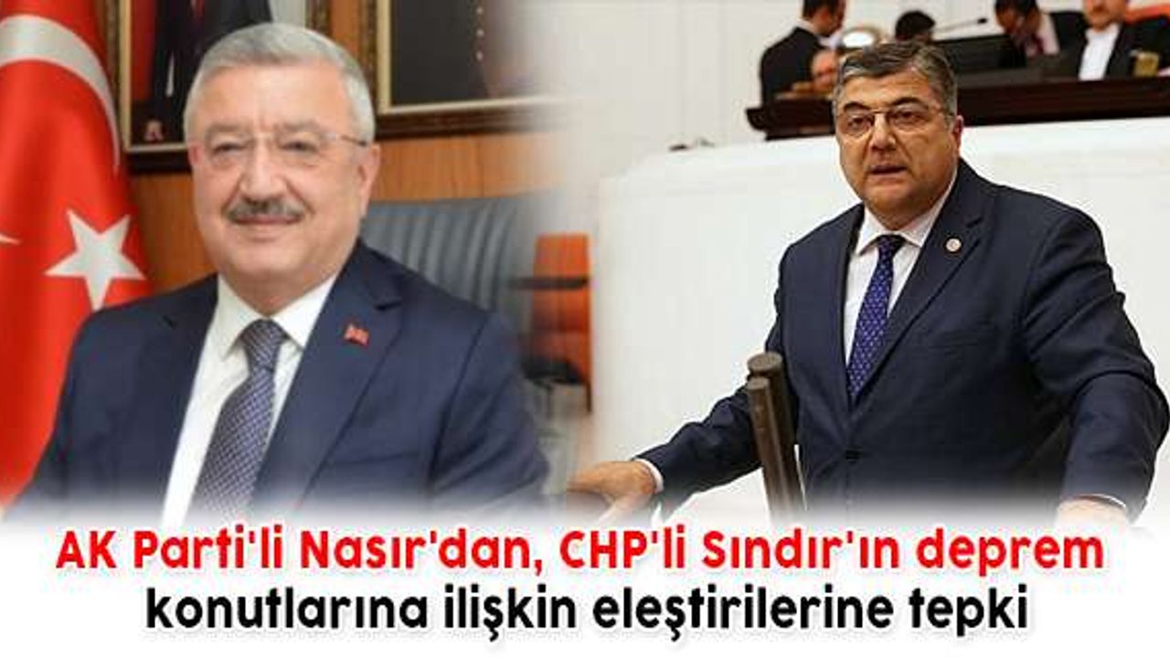 AK Parti'li Nasır'dan, CHP'li Sındır'ın deprem konutlarına ilişkin eleştirilerine tepki