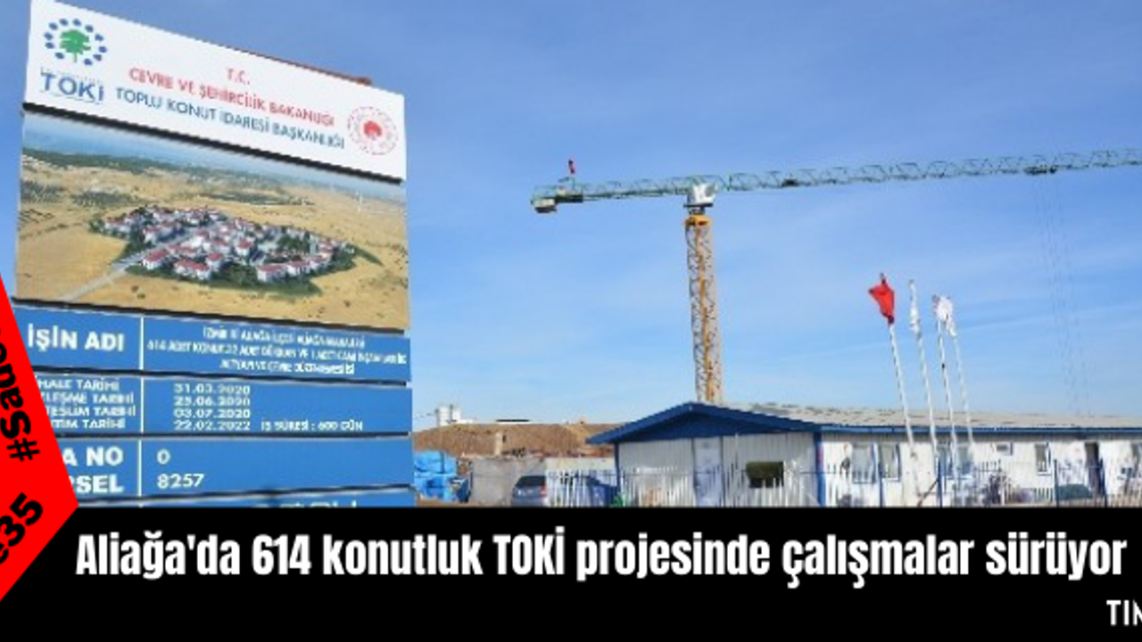 Aliağa'da 614 konutluk TOKİ projesinde çalışmalar sürüyor