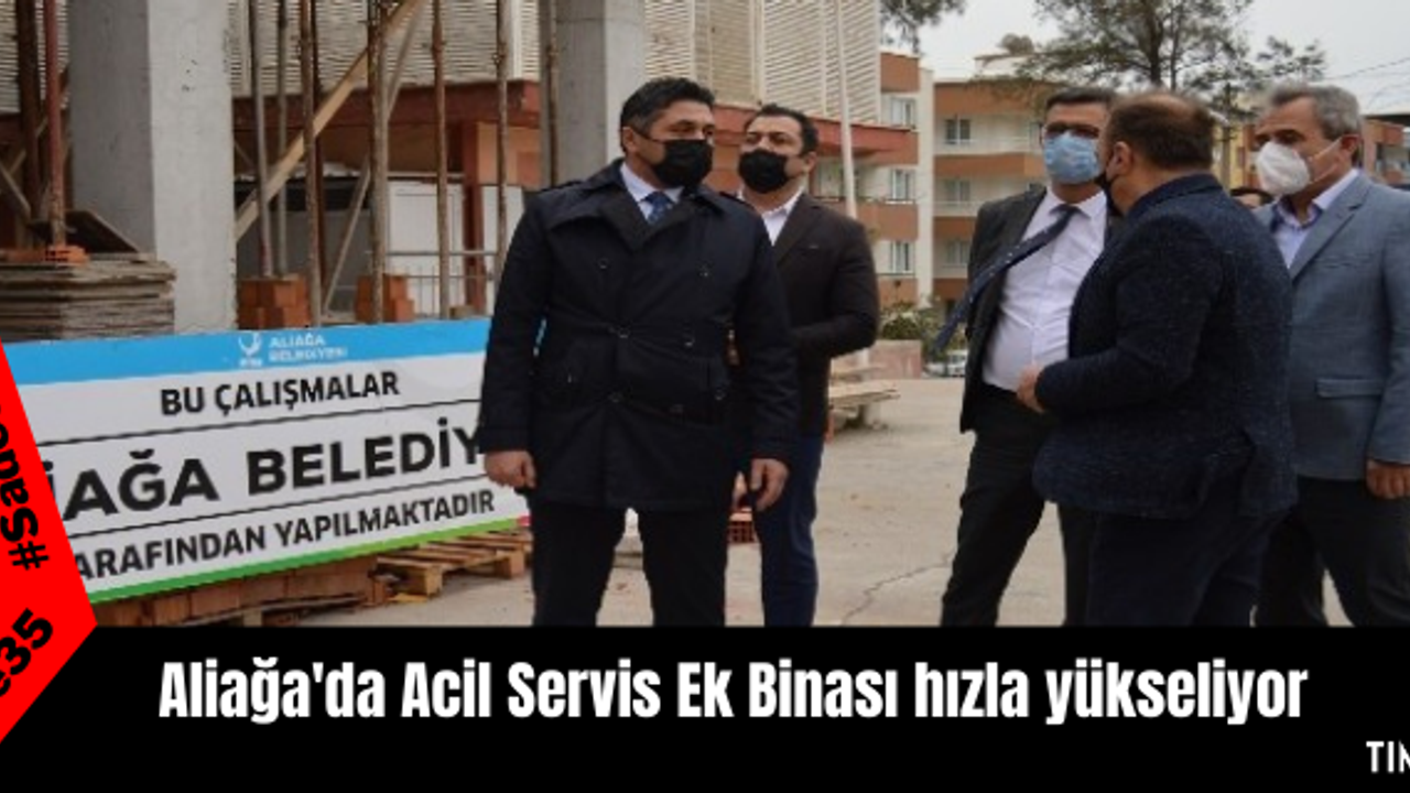 Aliağa'da Acil Servis Ek Binası hızla yükseliyor