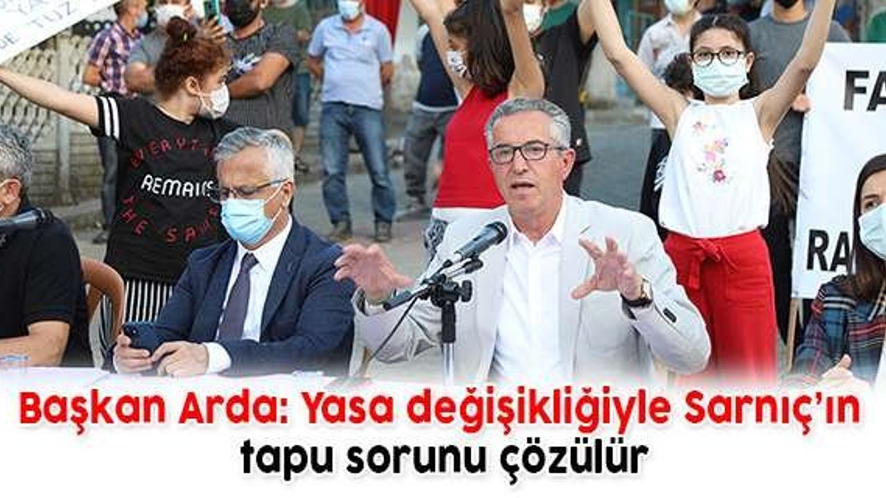 Başkan Arda: Yasa değişikliğiyle Sarnıç’ın tapu sorunu çözülür