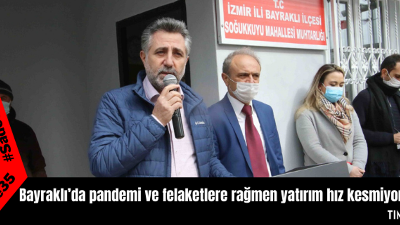 Bayraklı’da pandemi ve felaketlere rağmen yatırım hız kesmiyor