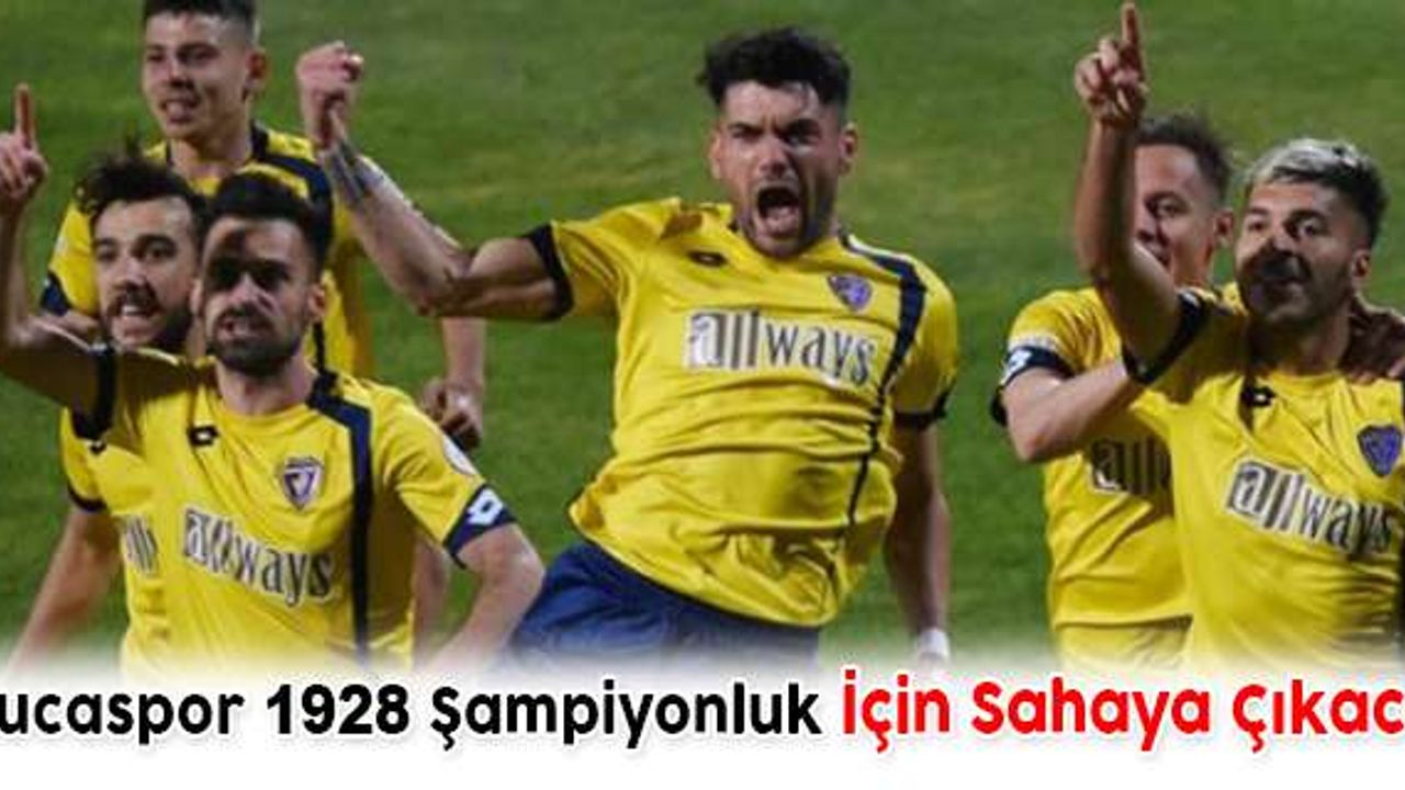 Bucaspor 1928 Şampiyonluk İçin Sahaya Çıkacak