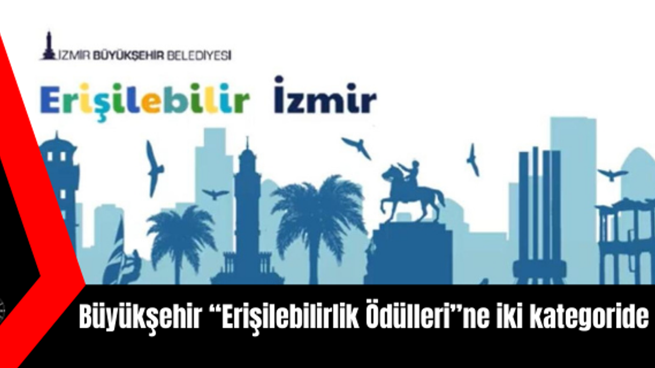 Büyükşehir “Erişilebilirlik Ödülleri”ne iki kategoride aday