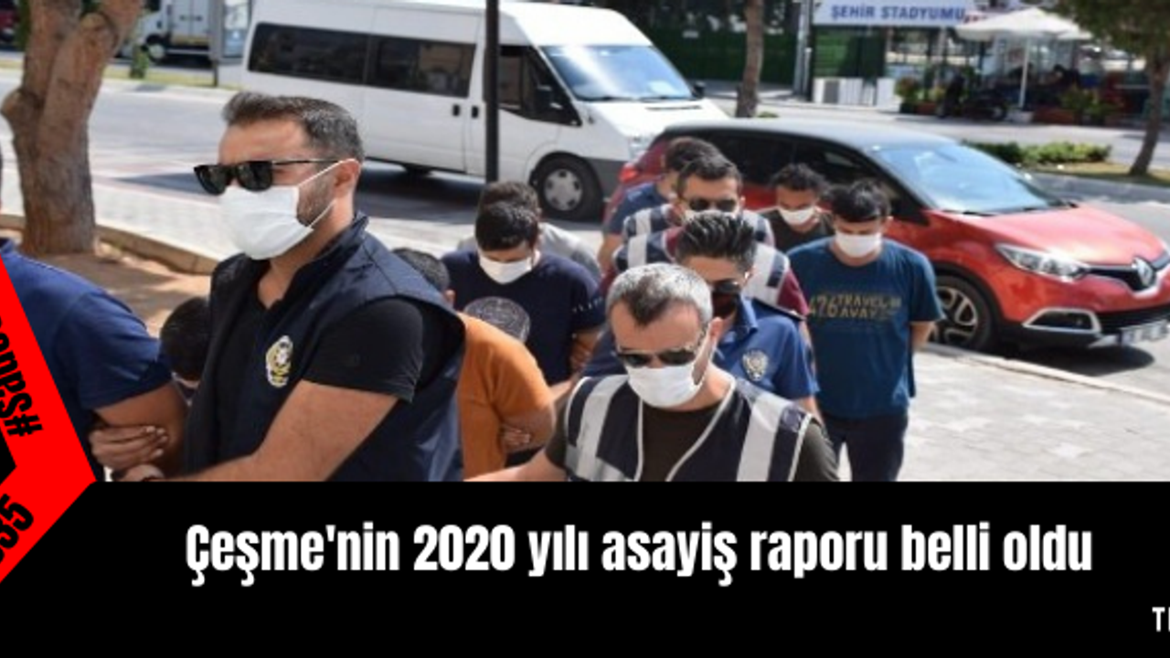 Çeşme'nin 2020 yılı asayiş raporu belli oldu