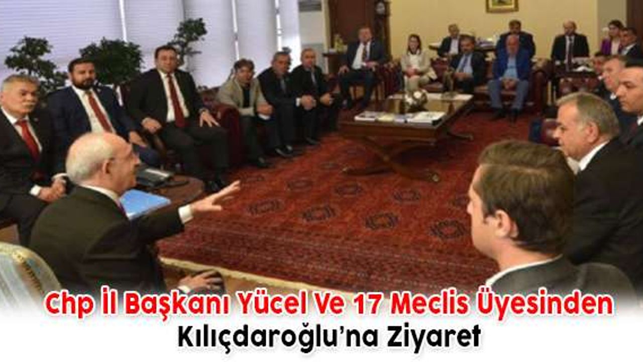 Yücel Ve 17 Meclis Üyesinden Kılıçdaroğlu’na Ziyaret 
