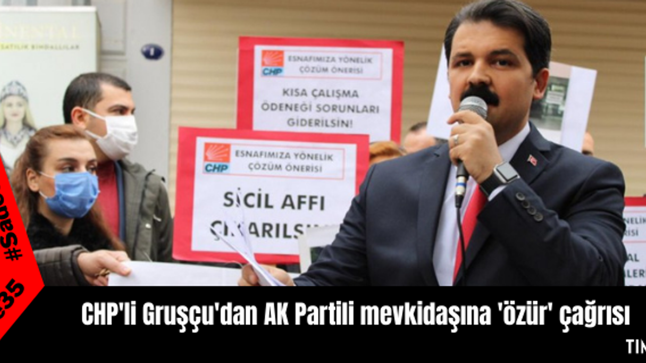CHP'li Gruşçu'dan AK Partili mevkidaşına 'özür' çağrısı