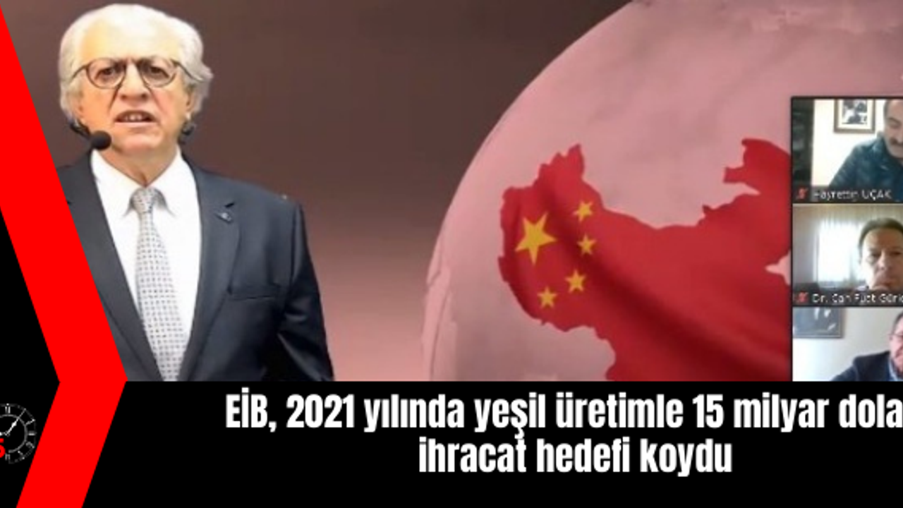 EİB, 2021 yılında yeşil üretimle 15 milyar dolar  ihracat hedefi koydu