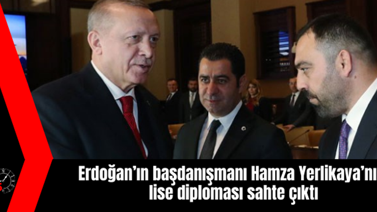 Erdoğan’ın başdanışmanı Hamza Yerlikaya’nın lise diploması sahte çıktı