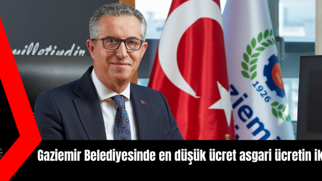 Gaziemir Belediyesinde en düşük ücret asgari ücretin iki katı