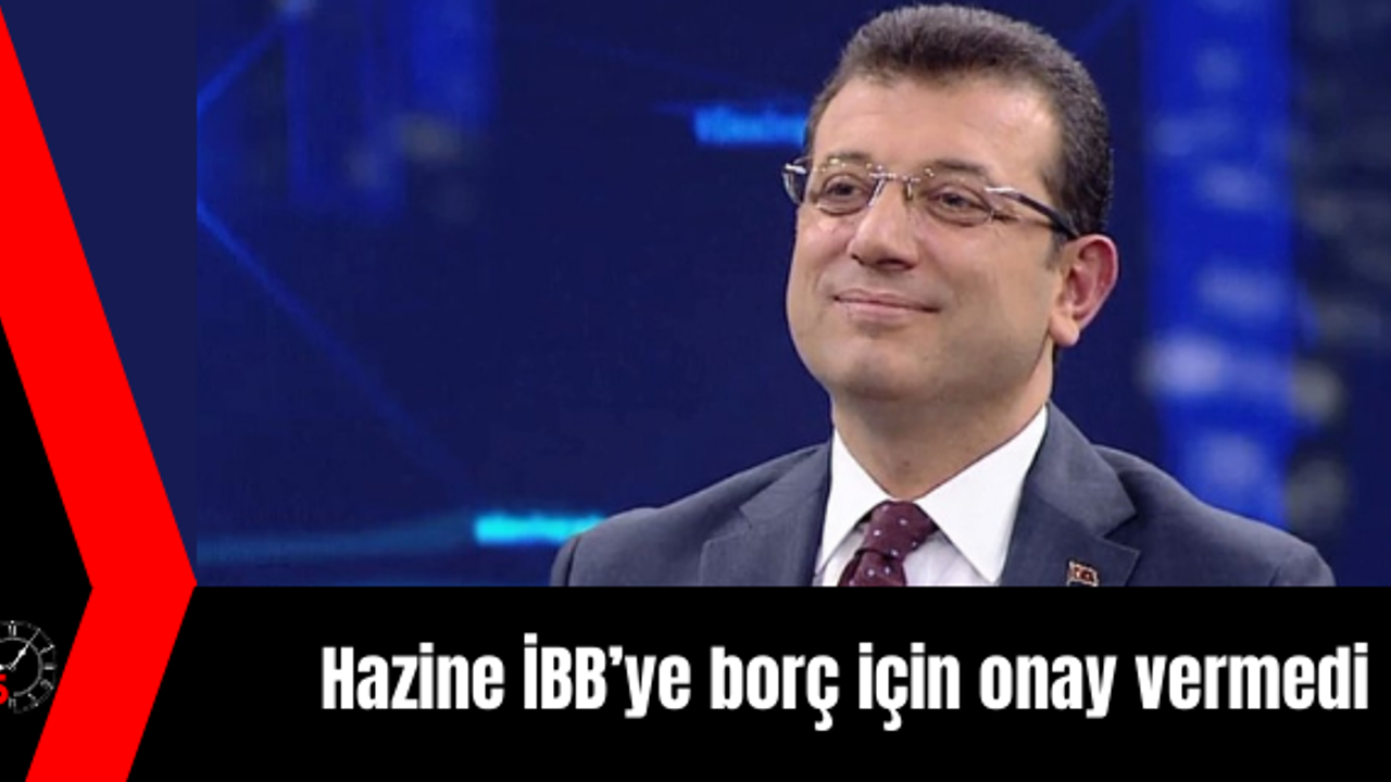 Hazine İBB’ye borç için onay vermedi
