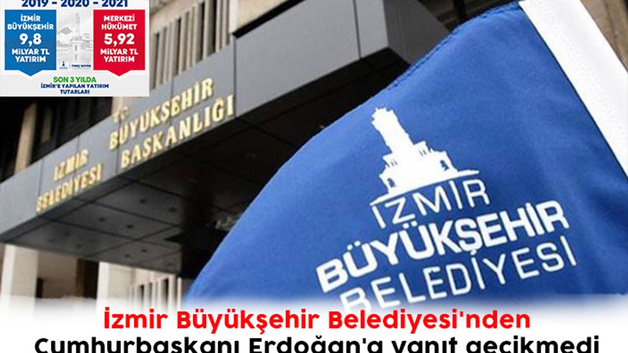 İzmir Büyükşehir Belediyesi'nden Erdoğan'a rakamlı yanıt