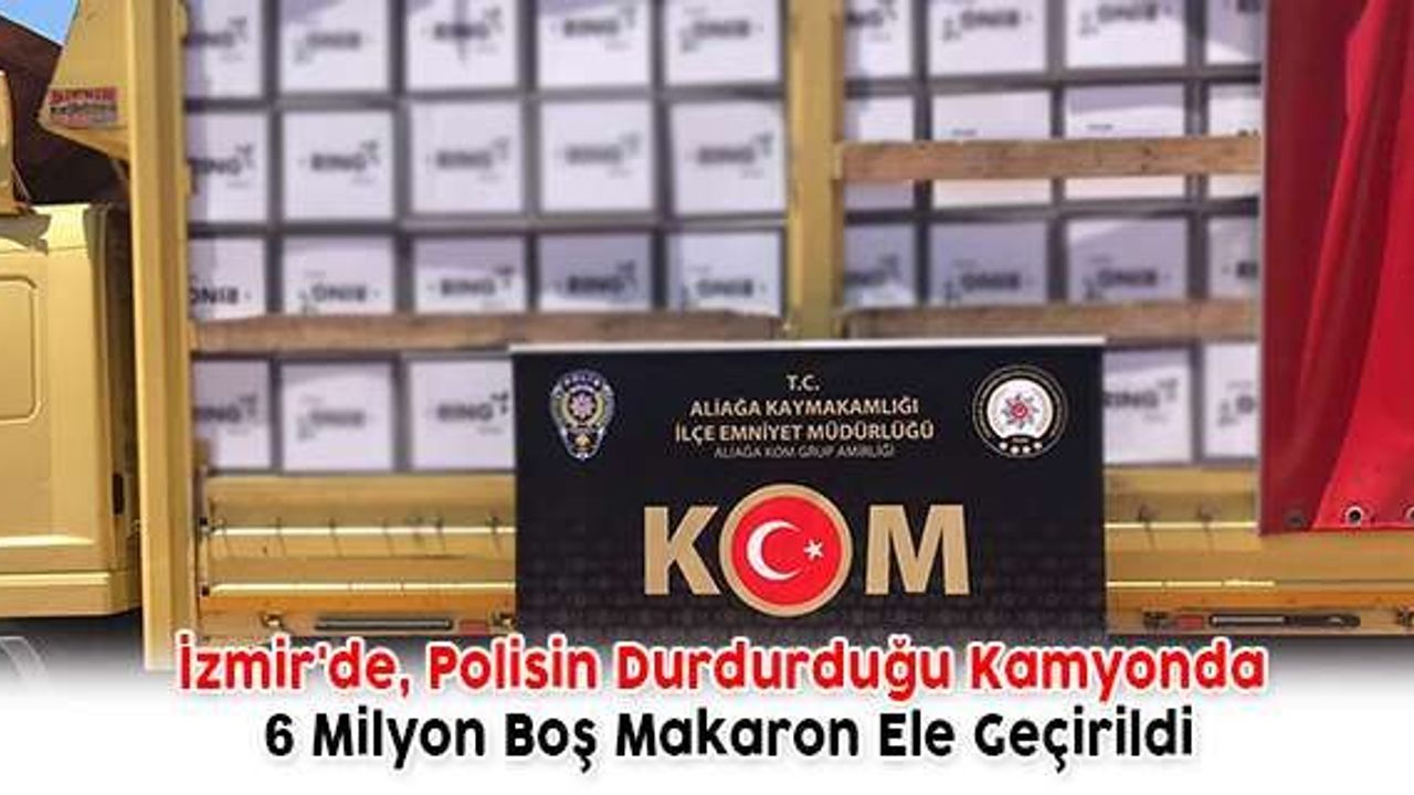 6 Milyon Boş Makaron Ele Geçirildi