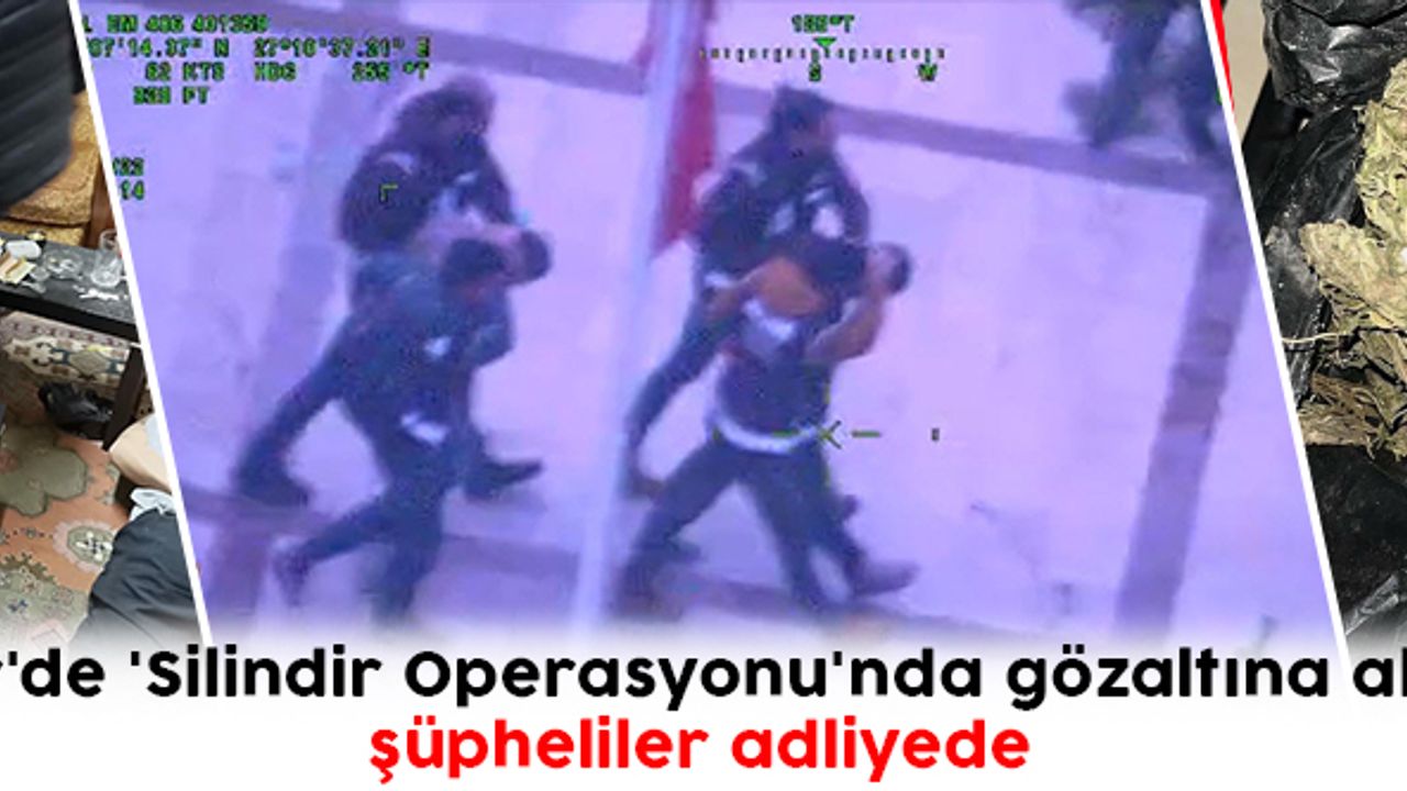İzmir'de 'Silindir Operasyonu'nda gözaltına alınan şüpheliler adliyede