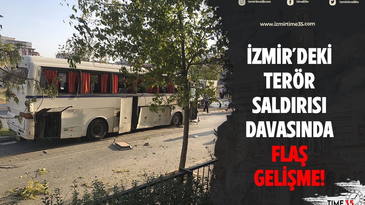 İzmir'deki terör saldırısı davasında flaş gelişme!