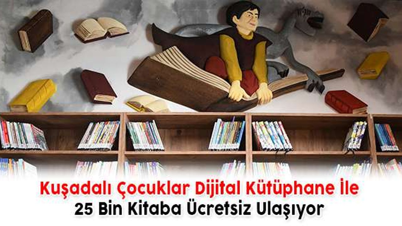 Kuşadalı Çocuklar Dijital Kütüphane İle 25 Bin Kitaba Ücretsiz Ulaşıyor 