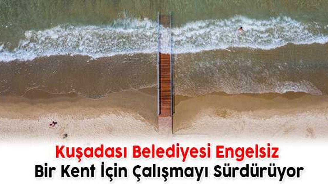 Engelsiz Bir Kent İçin Çalışmayı Sürdürüyor