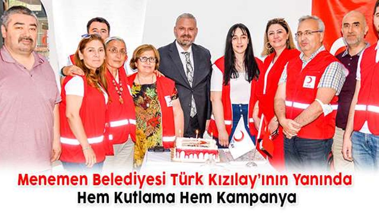 Menemen Belediyesi Türk Kızılay’ının Yanında Hem Kutlama Hem Kampanya