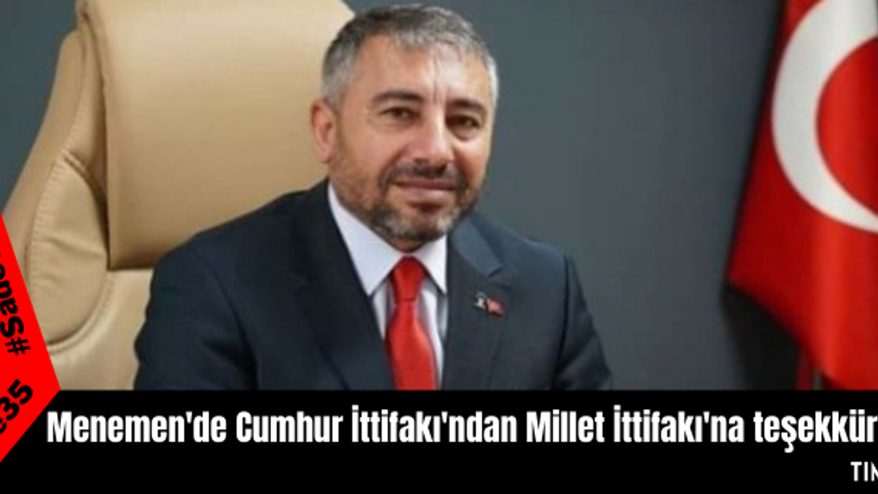 Menemen'de Cumhur İttifakı'ndan Millet İttifakı'na teşekkür
