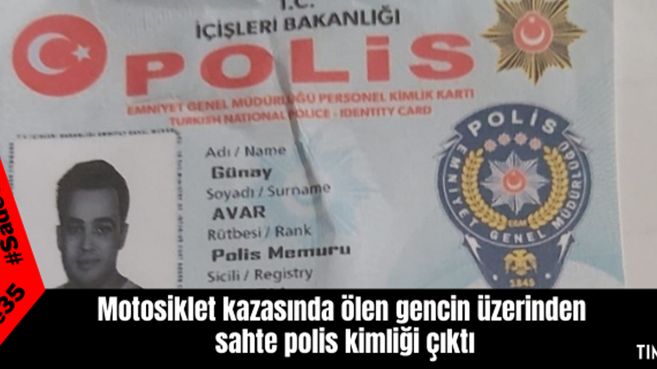 Motosiklet kazasında ölen gencin üzerinden sahte polis kimliği çıktı