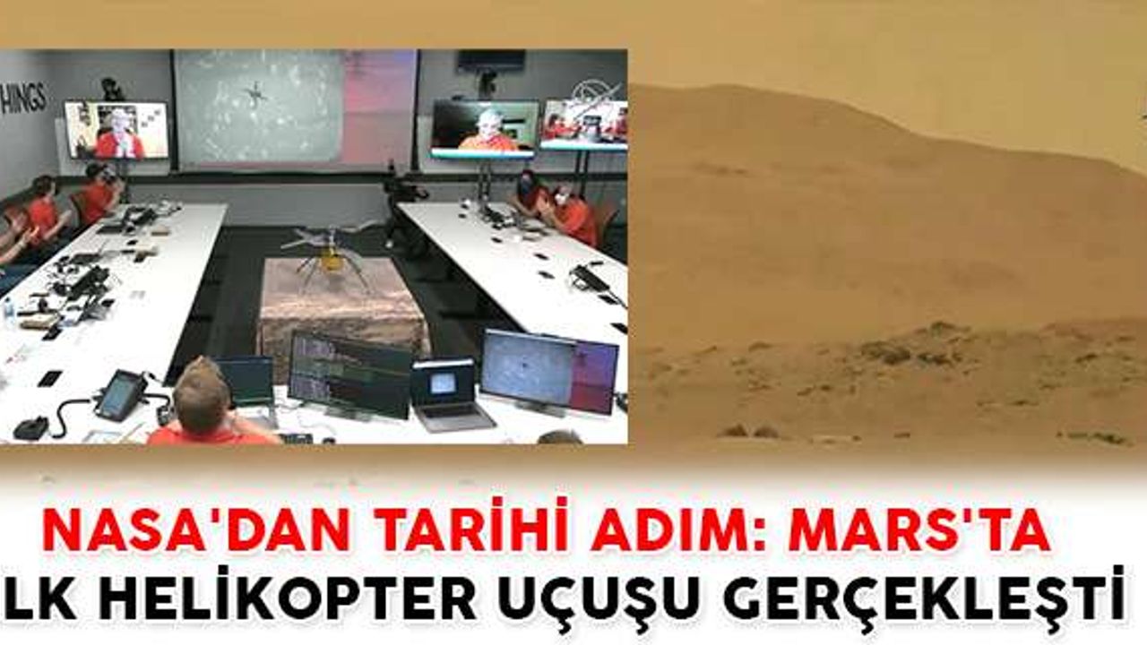 NASA'DAN TARİHİ ADIM: MARS'TA İLK HELİKOPTER UÇUŞU GERÇEKLEŞTİ