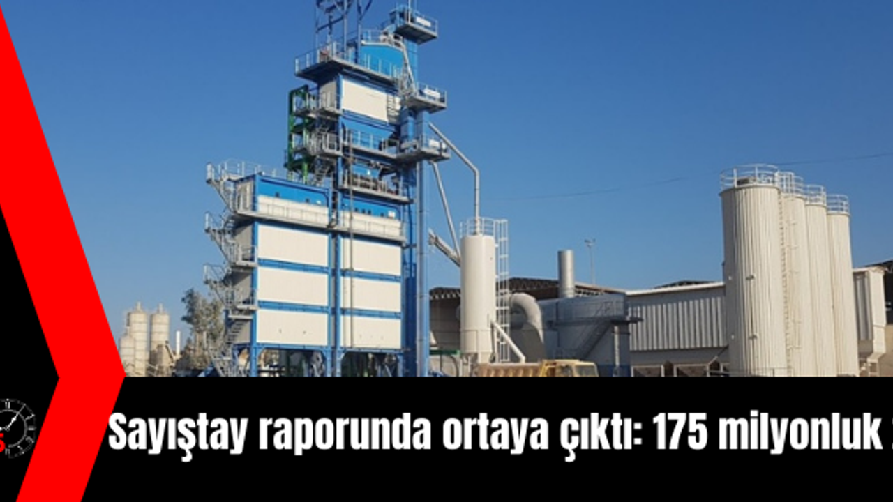 Sayıştay raporunda ortaya çıktı: 175 milyonluk zarar!